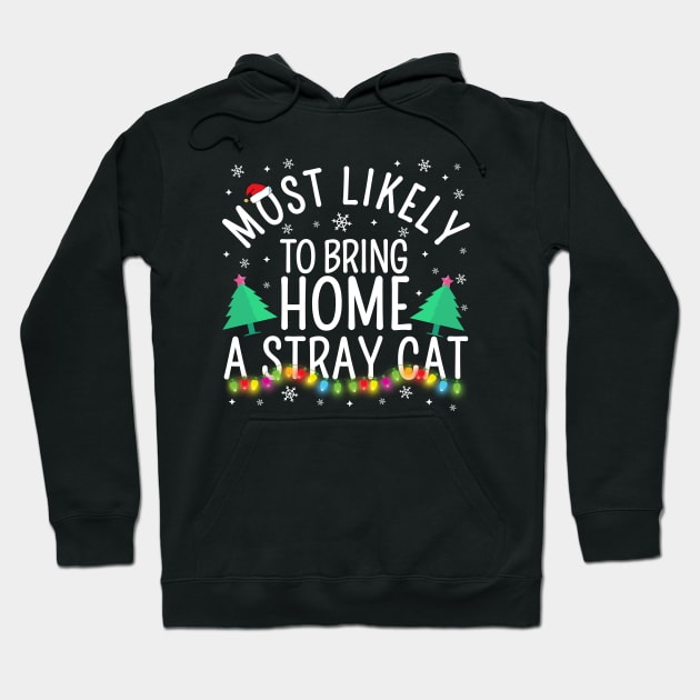 Most Likely To Bring Home A Stary Cat Christmas Party Pajama Shirt Hoodie by TheMjProduction